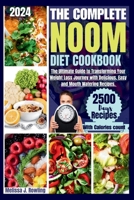 The Complete Noom Diet Cookbook: The Ultimate Guide to Transforming Your Weight Loss Journey With Delicious, Easy and Mouth Watering Recipes. B0CTBTYKZ6 Book Cover