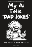 My Ai Tells "Dad Jokes": and wrote a book about it B0C9S7QHLF Book Cover