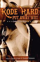 Rode Hard, Put Away Wet: Lesbian Cowboy Erotica 0976341107 Book Cover