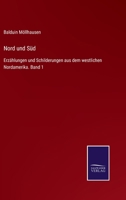 Nord und Süd: Erzählungen und Schilderungen aus dem westlichen Nordamerika, Erster Band 1016977662 Book Cover