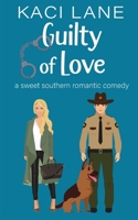 Guilty of Love: A Sweet Southern Romantic Comedy (Bama Boys) B0F6RB9HPN Book Cover