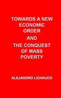 Towards a New Economic Order and the Conquest of Mass Poverty 154246742X Book Cover