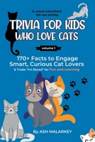 Trivia For Kids Who Love Cats: 170+ Facts to Engage Smart, Curious Cat Lovers & Trade I'm Bored for Fun and Learning An Animal Educational Gift and A B0BV5PPV6N Book Cover
