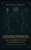Gedankenfänger: Die geheimen Tricks der Mentalisten - und wie Sie sie durchschauen (German Edition) B0FPQM963J Book Cover