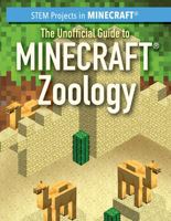 The Unofficial Guide to Minecraft(r) Zoology (Stem Projects in Minecraft(r)) 1499447043 Book Cover