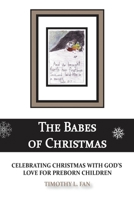 The Babes of Christmas: Celebrating Christmas with God's Love for Preborn Children 0998136921 Book Cover