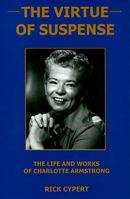 The Virtue of Suspense: The Life and Works of Charlotte Armstrong 1575911221 Book Cover