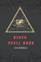 Black Spell Book Journal: blank lined pages journal / Grimoire / Book Of Shadows / Magic Spell Book Journal /black grimoire notebook / black spell diary / daily ritual / invocations / potions/ wikkan/ 1089115563 Book Cover