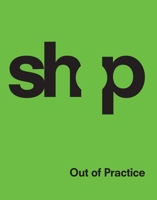 SHoP: Out of Practice 1580932711 Book Cover