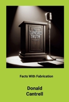 The Tarnished Truth: "Facts With Fabrication" 1304537528 Book Cover