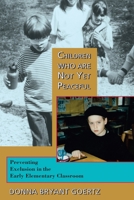 Children Who Are Not Yet Peaceful: Preventing Exclusion in the Early Elementary Classroom 1583940324 Book Cover