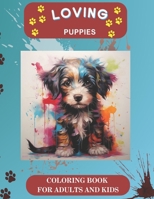 Loving Puppies Coloring Book For Adults And Kids: Coloring Activity For Reducing Stress and Anxiety - Artistic and Creative Therapy - Self Expression Coloring Activities - Great Gift For Everyone. B0CP7Y4TLH Book Cover