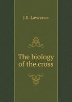 The Biology of the Cross 5518732902 Book Cover