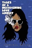 Tales of a Recovering Love Addict 0998148466 Book Cover