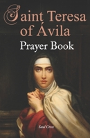 St. Teresa of Ávila Prayer Book B0C9SP2YCW Book Cover