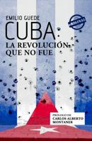 Cuba: La Revolucion Que No Fue 1613700261 Book Cover