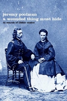 A Wounded Thing Must Hide 1582341214 Book Cover