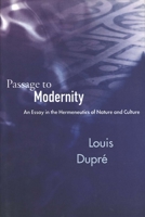 Passage to Modernity: An Essay in the Hermeneutics of Nature and Culture 0300065019 Book Cover