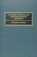 A System Of Penal Law For The United States Of America: Consisting Of A Code Of Crimes And Punishments 1616190736 Book Cover