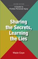 Sharing the Secrets, Learning the Lies: A Guide to Florida Personal Injury 1633851273 Book Cover