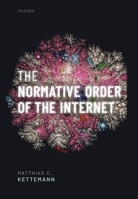 The Normative Order of the Internet: A Theory of Rule and Regulation Online 0198865996 Book Cover
