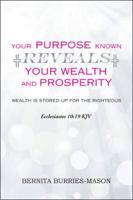 Your Purpose Known Reveals Your Wealth and Prosperity 1546273085 Book Cover