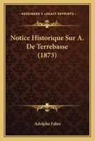 Notice Historique Sur A. De Terrebasse (1873) 1160208220 Book Cover