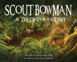 Scout Bowman and the Gift of a Kidney B0GT1Y3TVZ Book Cover