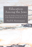 Education Among The Jews, From The Earliest Times To The End Of The Talmudic Period, 500 A.D. 1666766526 Book Cover