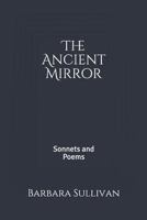 The Ancient Mirror Sonnets and Poems 1793859485 Book Cover