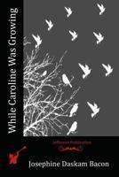 While Caroline was Growing: Books about Children 1523856831 Book Cover