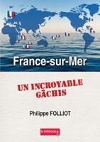 France-sur-Mer Un incroyable gâchis (French Edition) 2955495093 Book Cover