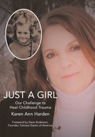 Just a Girl: Our Challenge to Heal Childhood Trauma 1982249056 Book Cover