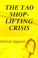 THE TAO SHOPLIFTING CRISIS 0557083478 Book Cover
