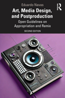Art, Media Design, and Postproduction: Open Guidelines on Appropriation and Remix 1138211338 Book Cover