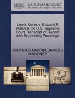 Lewis-Kures v. Edward R Walsh & Co U.S. Supreme Court Transcript of Record with Supporting Pleadings 1270304070 Book Cover