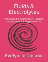 Fluids & Electrolytes: Crossword & Wordsearch Puzzles Hypovolemia & Hypervolemia 1726478343 Book Cover