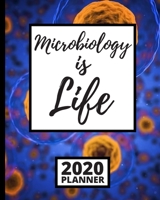 Microbiology Is Life: 2020 Planner For Microbiologist, 1-Year Daily, Weekly And Monthly Organizer With Calendar, Microbiology, Scientist Gifts For Women, Men, Adults, Teachers (8" x 10") 1673178723 Book Cover