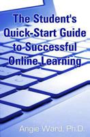 The Student's Quick-Start Guide to Successful Online Learning 0615824714 Book Cover