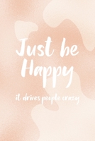 Just Be Happy It Drives People Crazy: Notebook Journal Composition Blank Lined Diary Notepad 120 Pages Paperback Nude Texture Vitiligo 170704273X Book Cover