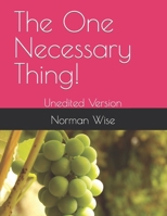 The One Necessary Thing!: Unedited Version B0BP3MND43 Book Cover
