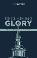 Reclaiming Glory, Updated Edition: Creating a Gospel Legacy throughout North America 1087781973 Book Cover