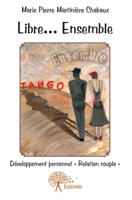 Libre... Ensemble - Tango mon amour (French Edition) 2332560238 Book Cover