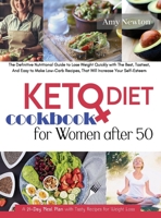 Keto Diet Cookbook For Women Over 50: The Ultimate Nutritional Guide to Lose Weight Quickly with The Best, and Tastiest Low-Carb Recipes, That Will Increase Your Self-Esteem 1801132410 Book Cover