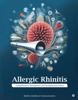 Allergic Rhinitis: Comprehensive Management and Emerging Innovations B0CQPHYW19 Book Cover