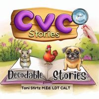 CVC Decodable Stories for Beginning Readers (Level 1): 5 Short Vowel Decodable Readers to Help Kindergarten and First Grade Beginning Readers Learn to Read (Structured Literacy) 1967186006 Book Cover