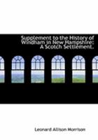 Supplement to the History of Windham in New Hampshire: A Scotch Settlement 1016920520 Book Cover