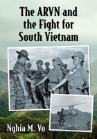 The ARVN and the Fight for South Vietnam 1476685851 Book Cover