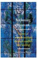 Becoming Human: A Story of Transformation through Conflict and Healing 9059720377 Book Cover