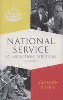 National Service: Conscription in Britain 1945-1963 0141399805 Book Cover